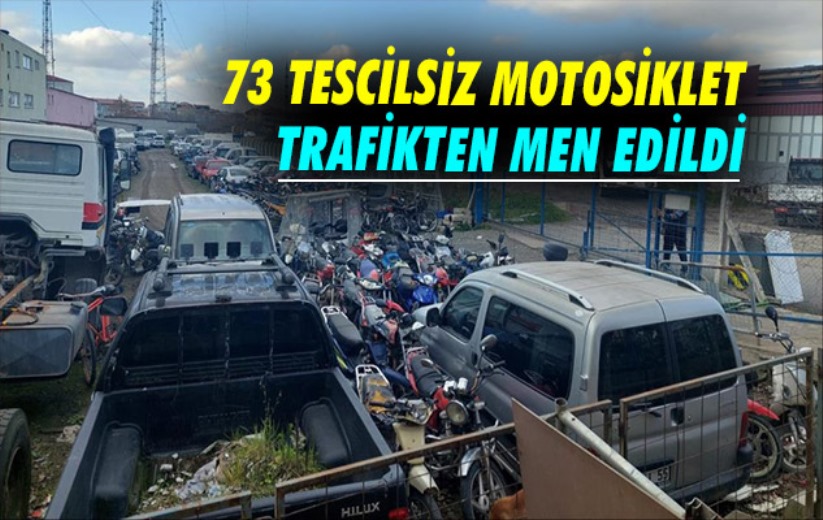 Samsun'da 73 tescilsiz motosiklet trafikten men edildi