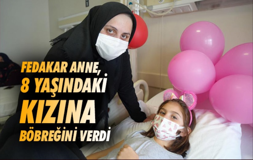 Samsun'da fedakar anne, 8 yaşındaki kızına böbreğini verdi