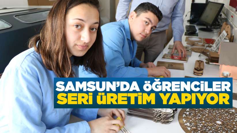 Samsun'da öğrenciler seri üretim yapıyor