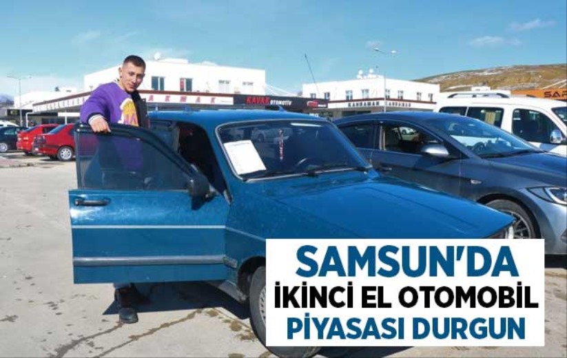 Samsun'da ikinci el otomobil piyasası durgun