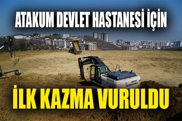 Atakum Devlet Hastanesi için ilk kazma vuruldu