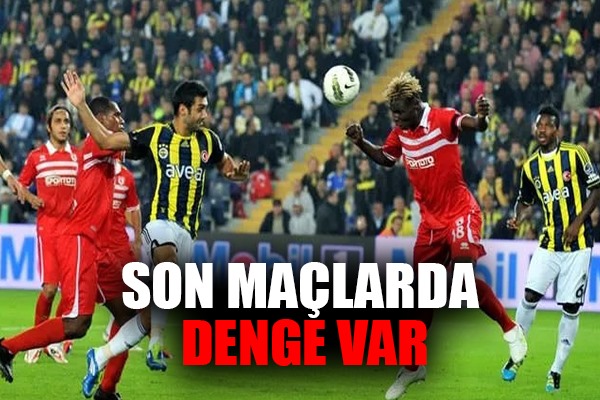 Son Maçlarda Denge Var