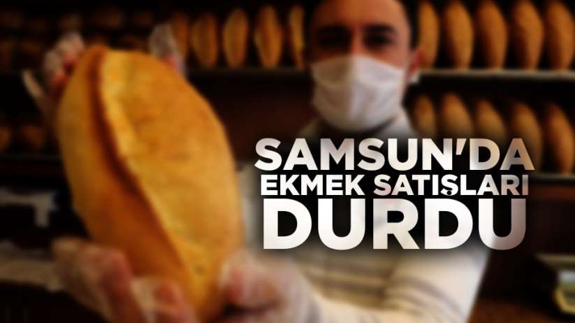 Samsun'da ekmek satışları durdu