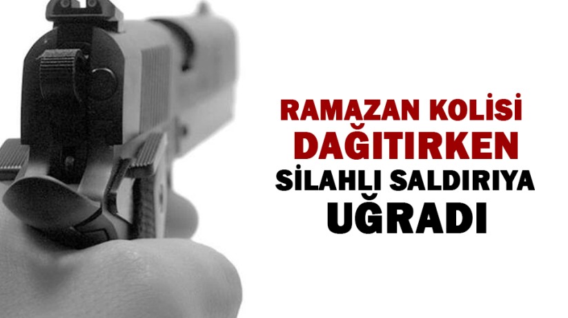 Samsun'da ramazan kolisi dağıtırken silahlı saldırıya uğradı