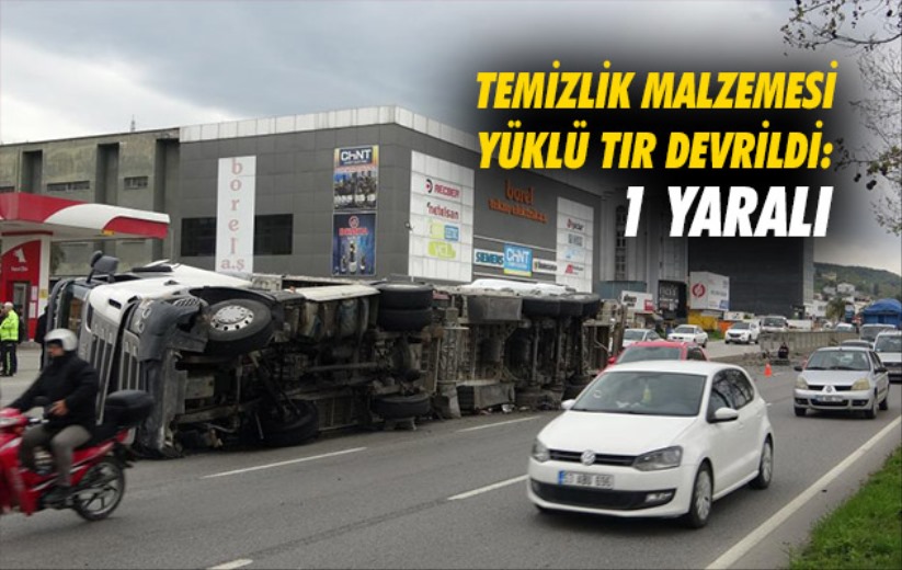 Samsun'da temizlik malzemesi yüklü tır devrildi: 1 yaralı