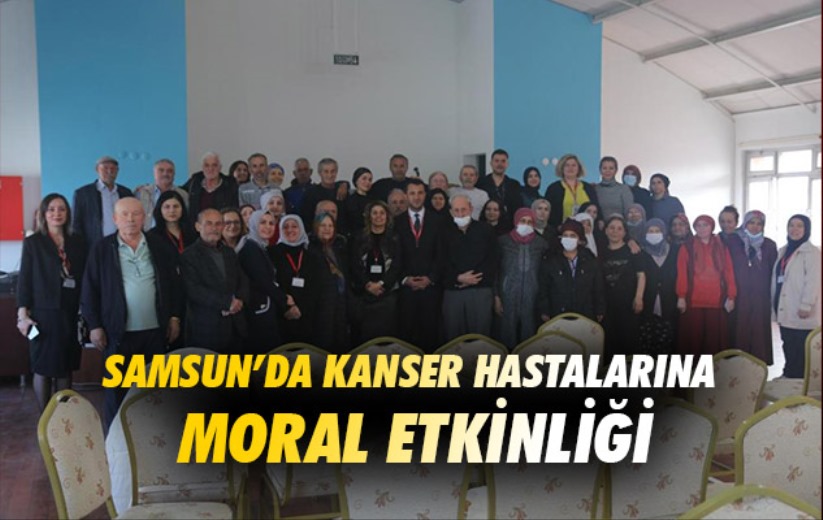 Samsun'da kanser hastalarına moral etkinliği