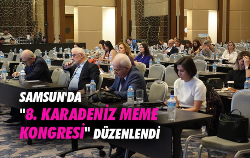 Samsun'da '8. Karadeniz Meme Kongresi' düzenlendi