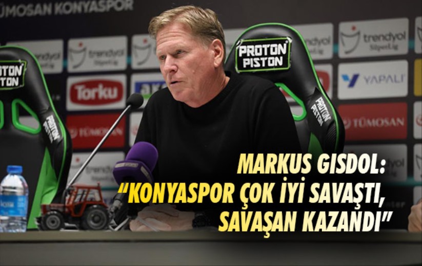 Markus Gisdol: 'Konyaspor çok iyi savaştı, savaşan kazandı'