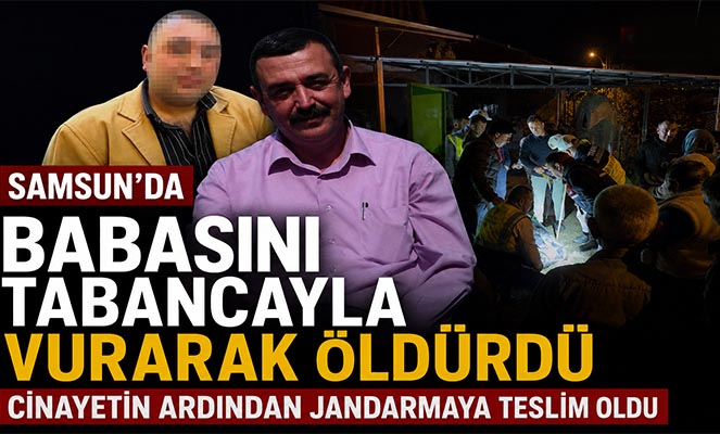 Babasını tabancayla vurarak öldürüp jandarmaya teslim oldu