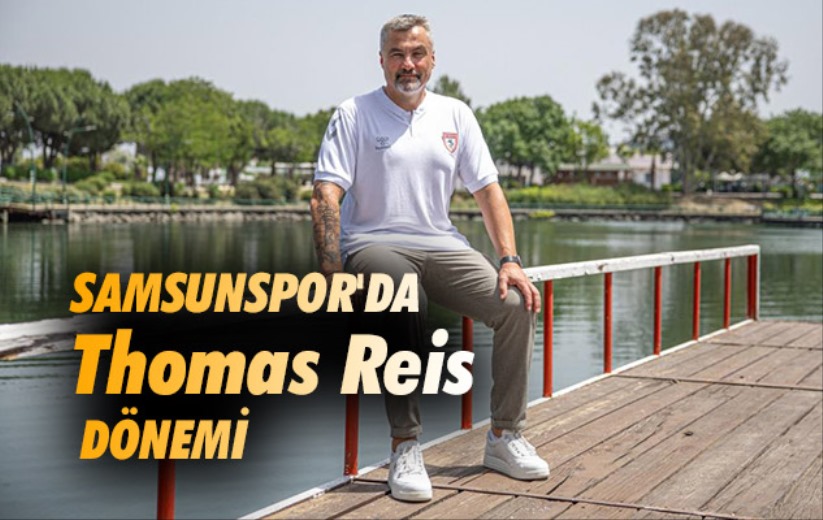 Samsunspor'da Thomas Reis dönemi