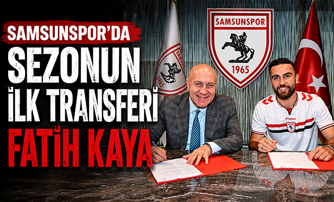 Samsunspor'da sezonun ilk transferi Fatih Kaya