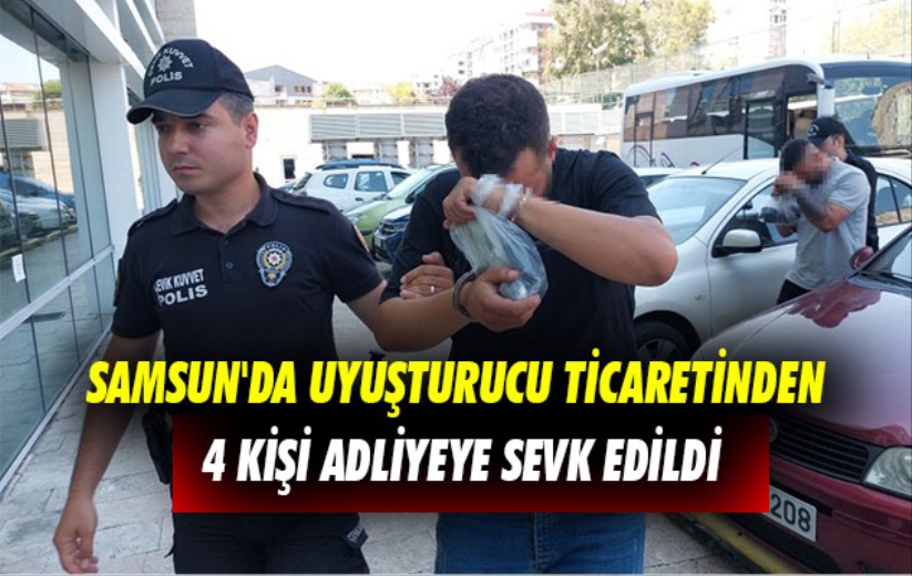 Samsun'da uyuşturucu ticaretinden 4 kişi adliyeye sevk edildi