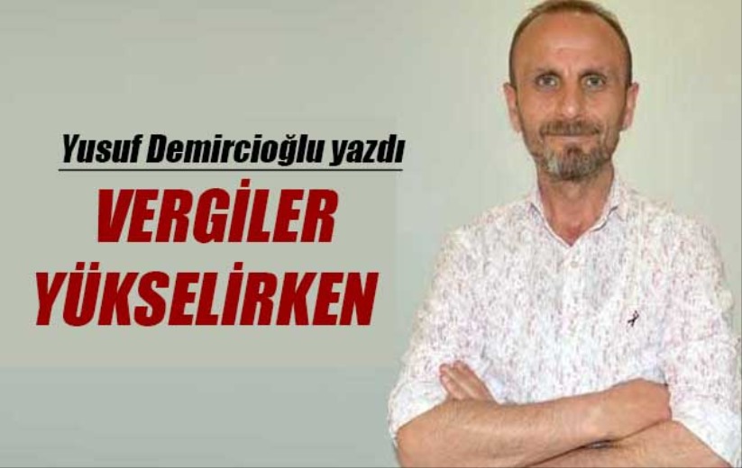 Vergiler yükselirken