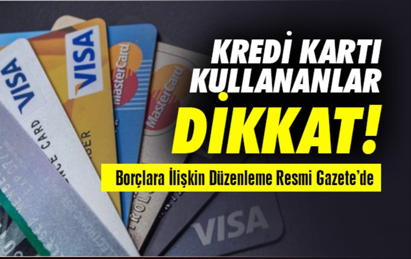 Kredi kartı kullananlar bu habere dikkat! Yeni düzenleme Resmi Gazete'de