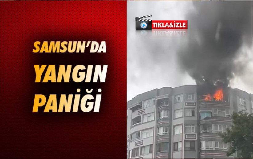 Samsun'da 8 katlı binanın son katında yangın paniği!