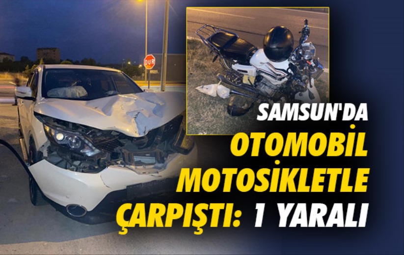 Samsun'da otomobil motosikletle çarpıştı: 1 yaralı