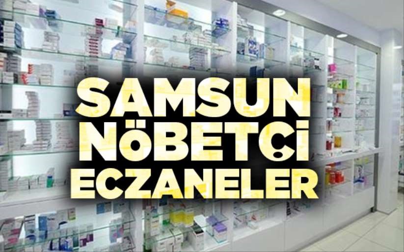 Samsun Nöbetçi Eczaneler 12 Ağustos Cumartesi