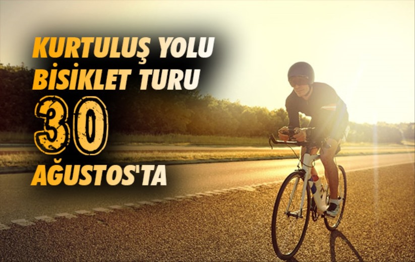 Kurtuluş Yolu Bisiklet Turu 30 Ağustos'ta