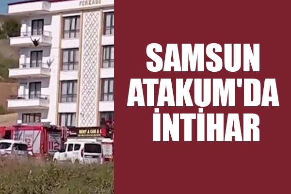 Samsun Atakum'da intihar