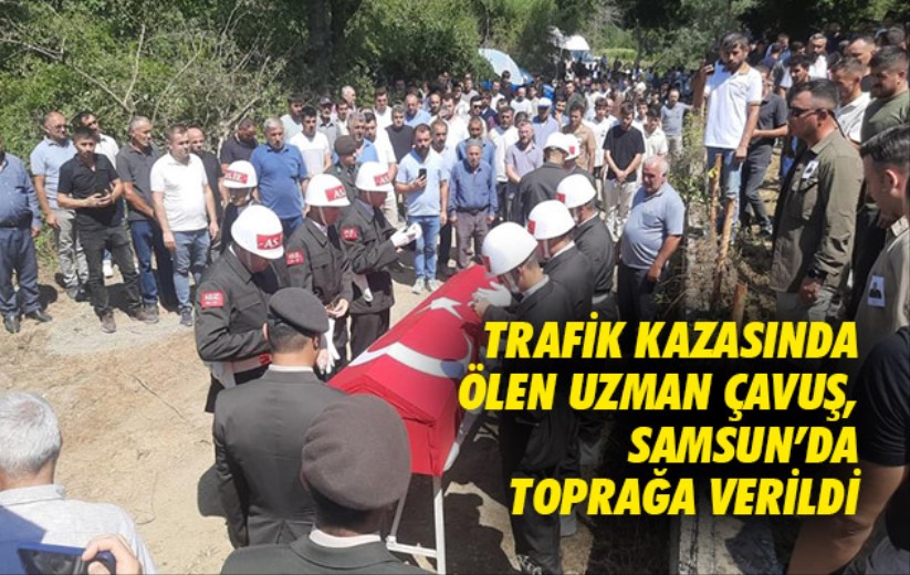 Trafik kazasında ölen uzman çavuş, Samsun'da toprağa verildi