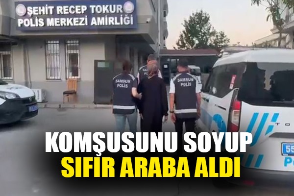 Samsun'da komşusunu soyup 0 KM araba alan genç kız yakalandı