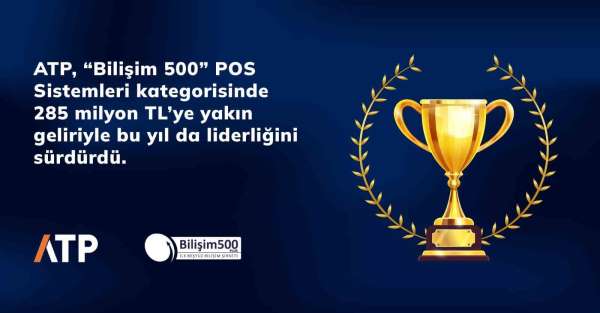 ATP, 'Bilişim 500' POS Sistemleri Kategorisinde birinciliğini sürdürdü