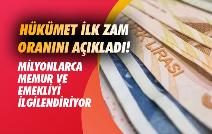 Hükümet ilk zam oranını açıkladı! Milyonlarca memur ve emekliyi ilgilendiriyor