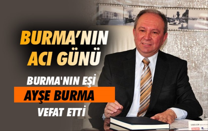 Metin Burma'nın eşi Ayşe Burma vefat etti