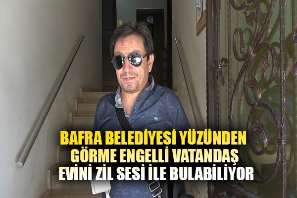 Görme engelli vatandaş evini zil sesi ile buluyor