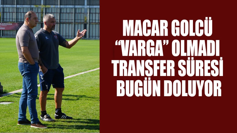 Macar Golcü 'Varga' Olmadı Transfer süresi bugün doluyor
