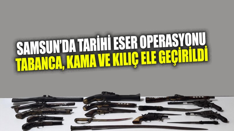  İlkadım'da Tarihi Eser Operasyonu: Tabanca, kama ve kılıç ele geçirildi