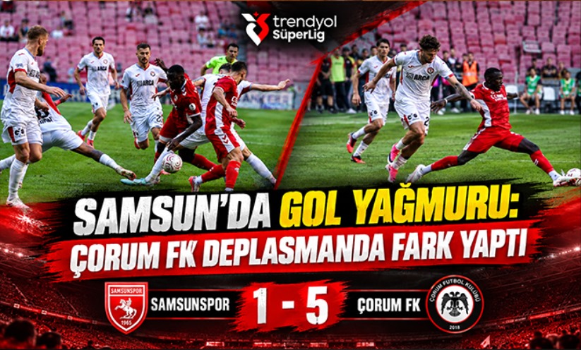 Trendyol Süper Lig: Samsunspor: 1 - Çorum FK: 5
