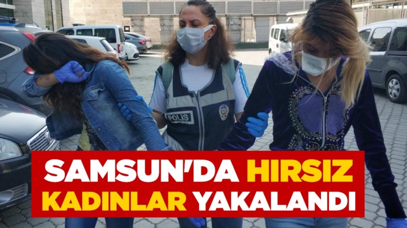 Samsun'da hırsız kadınlar yakalandı