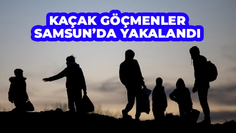 Kaçak göçmenler Samsun'da yakalandı.