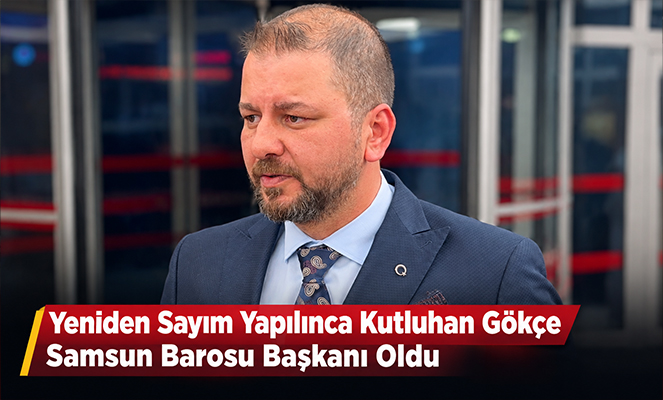 Yeniden sayım yapılınca Samsun Barosu Başkanı Kutluhan Gökçe oldu