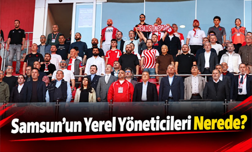 Samsun'un Yerel Yöneticileri Nerede?