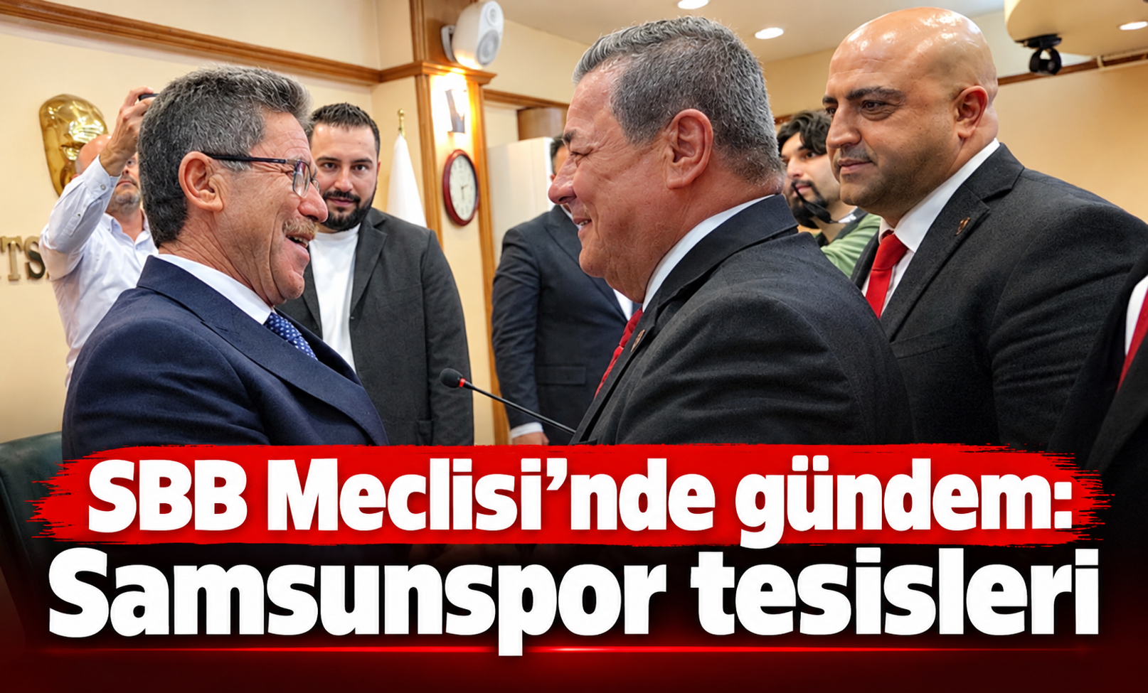 SBB Meclisi'nde gündem 'Samsunspor tesisleri'