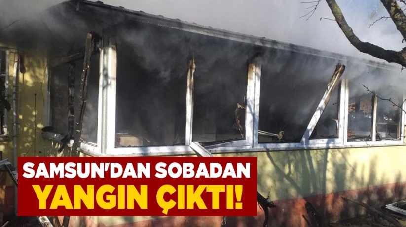 Samsun'dan sobadan yangın çıktı!