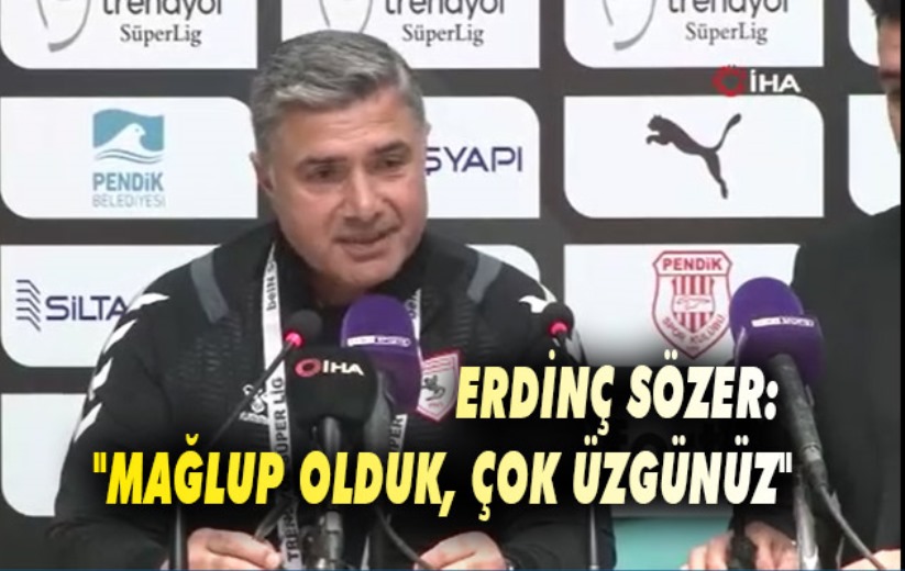 Erdinç Sözer: 'Mağlup olduk, çok üzgünüz'