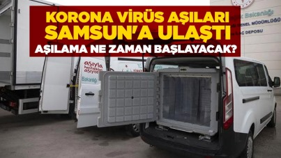 Korona virüs aşıları Samsun'a ulaştı