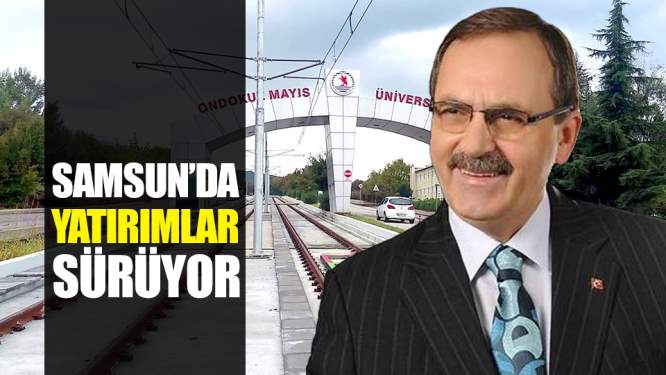 Samsun Haberleri: Samsun'da Yatırımlar Sürüyor!