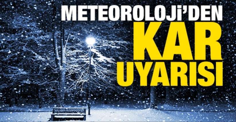 Meteoroloji'den kar uyarısı!