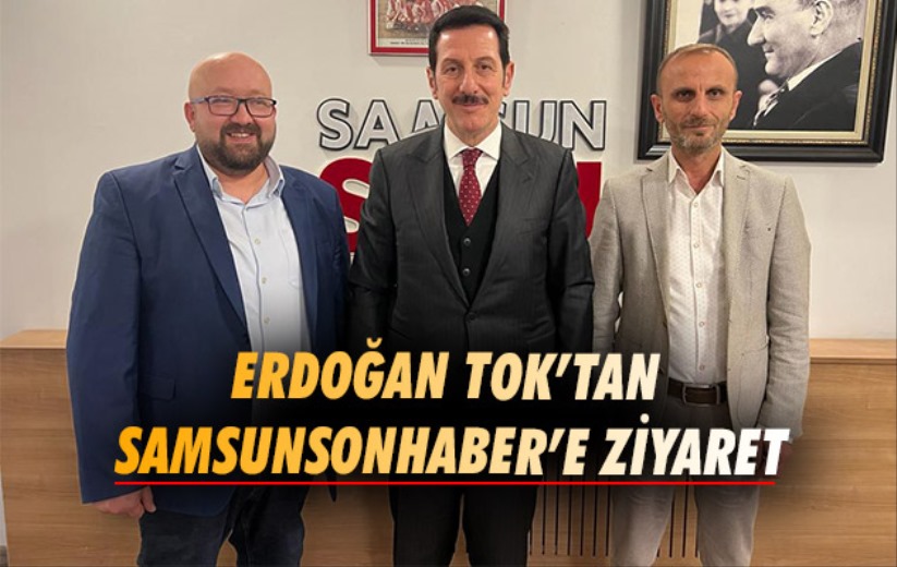 Erdoğan Tok'tan Samsunsonhaber'e ziyaret