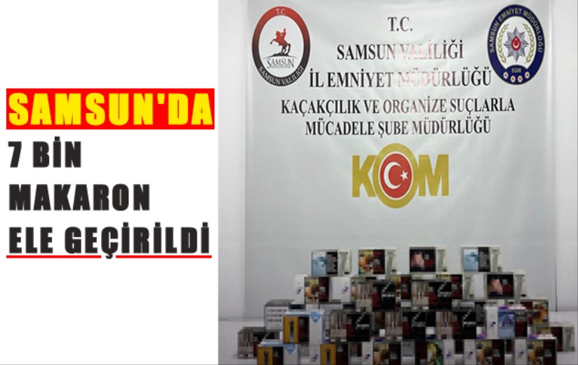 Samsun'da 7 bin makaron ele geçirildi