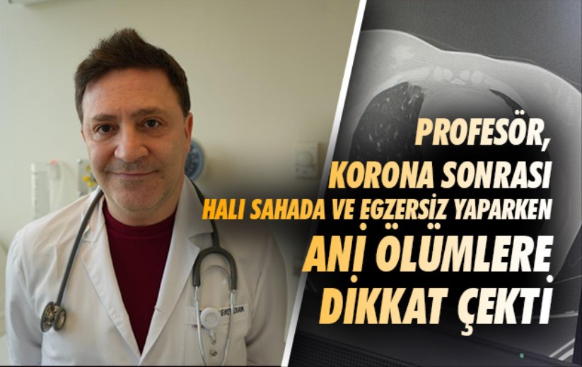 Samsun'da Profesör, korona sonrası halı sahada ve egzersiz yaparken ani ölümlere dikkat çekti