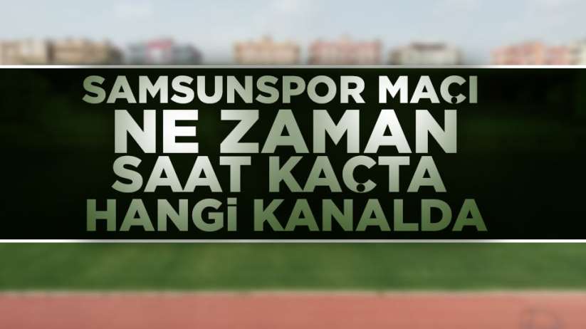 Samsunspor - Tarsu İ.F maçı ne zaman, saat kaçta, hangi kanalda?