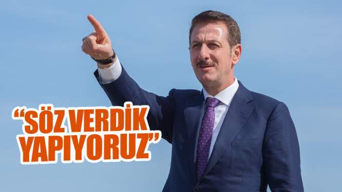 'Söz Verdik Yapıyoruz' 