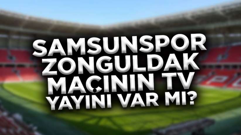 Samsunspor Zonguldak Maçının TV Yayını Var Mı?