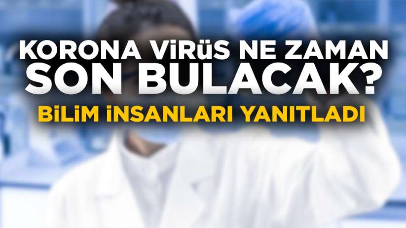 Korona virüs ne zaman son bulacak?