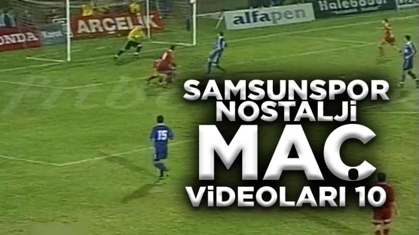 Samsunspor Nostalji Maç Videoları 10 - Samsunspor Nostalji haber